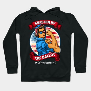 Grab Him By The Ballot Nasty Woman Vote Democrat November 3 Hoodie